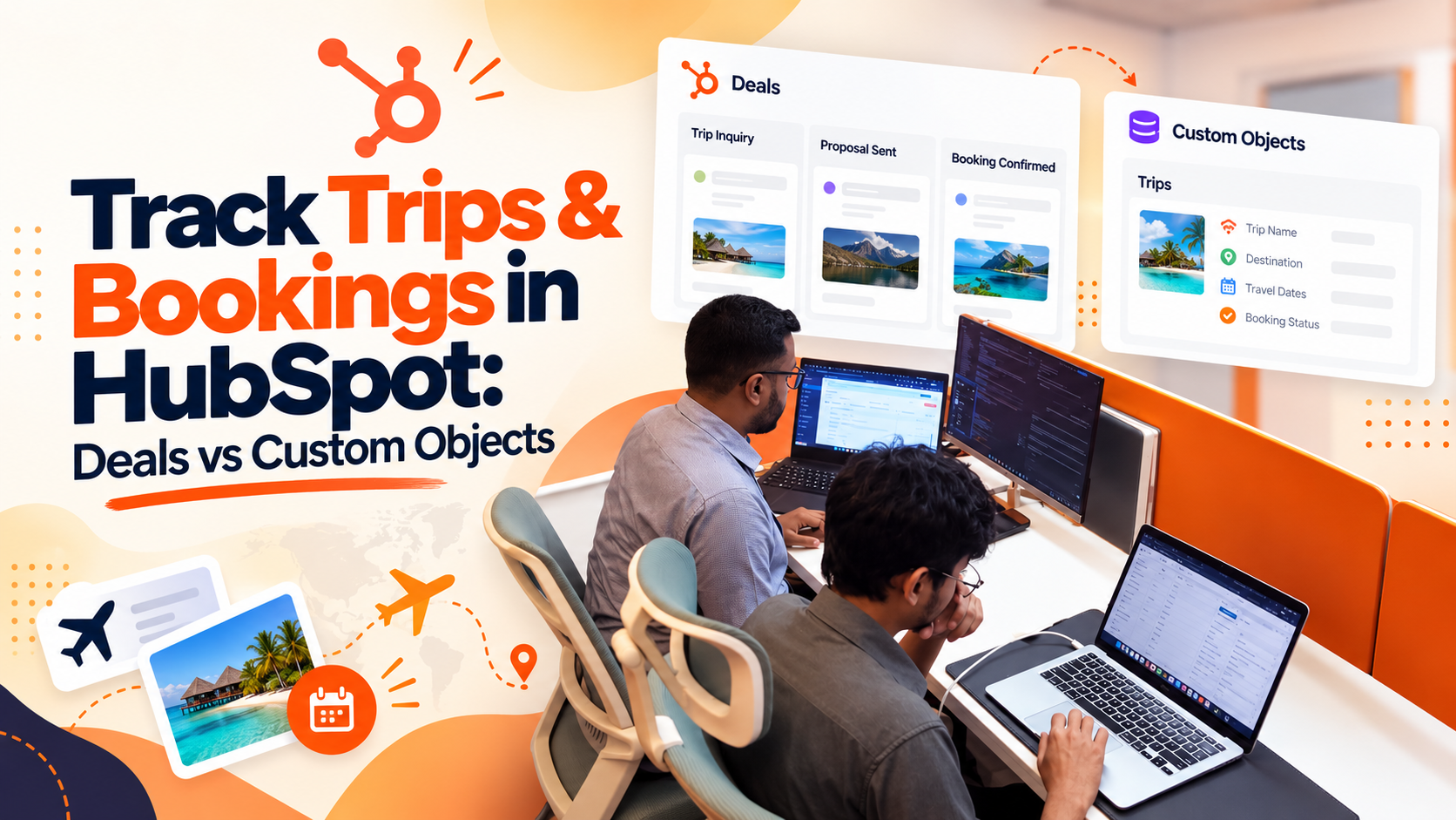 How to Track Trips & Bookings in HubSpot: Deals vs. Custom Objects